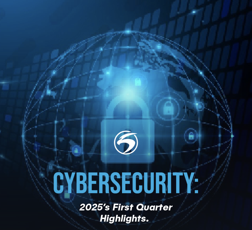 Cybersecurity: 2025's first quater highlights